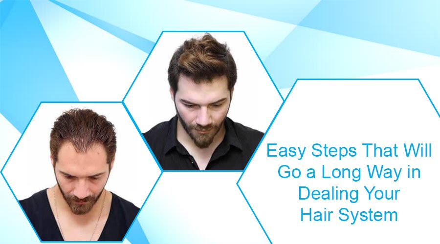 Easy Steps That Will Go a Long Way in Dealing and Maintaining Your Hair System