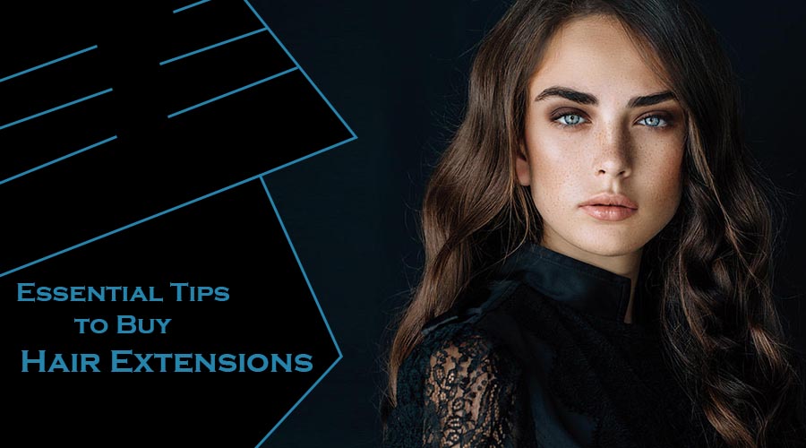 Essential Tips to Buy Hair Extensions
