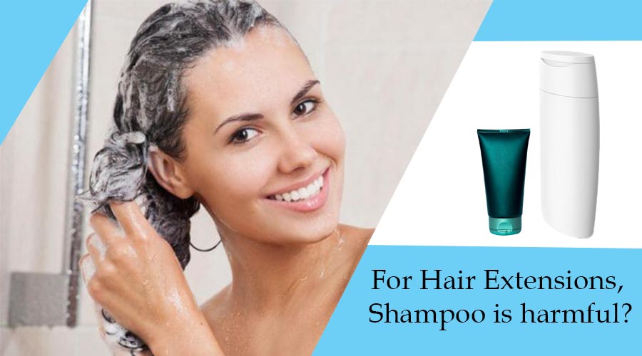 For Hair Extensions, Shampoo is harmful?