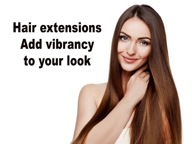 Hair extensions Add vibrancy to your look
