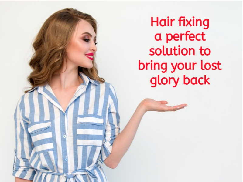 Hair fixing a perfect solution to bring your lost glory back