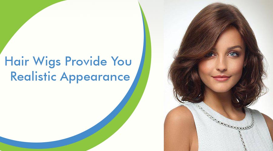 Hair Wigs Provide You Realistic Appearance
