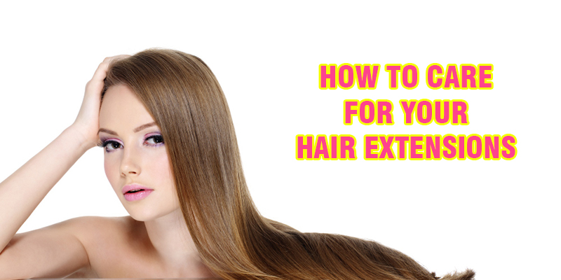 How to care for your hair extensions