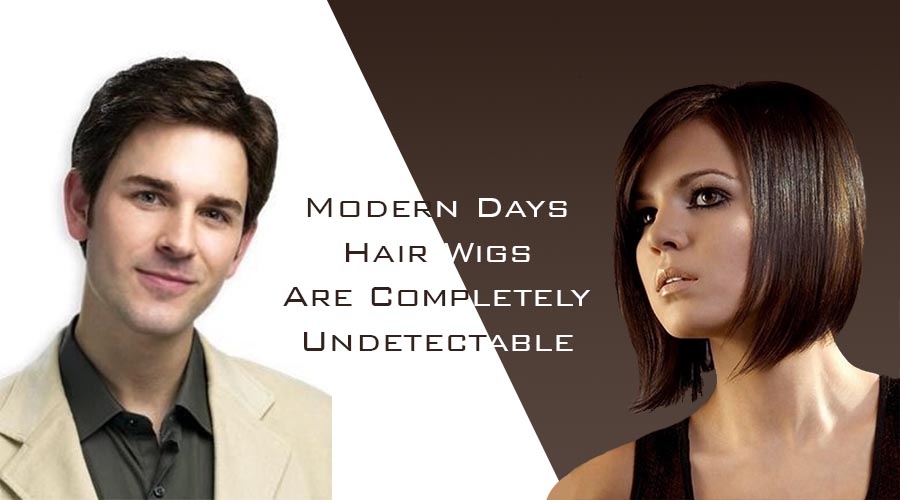 Modern Days Hair Wigs Are Completely Undetectable