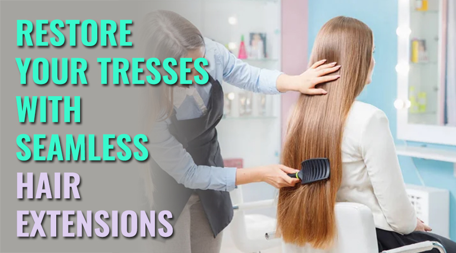 Restore Your Tresses with Seamless Hair Extensions