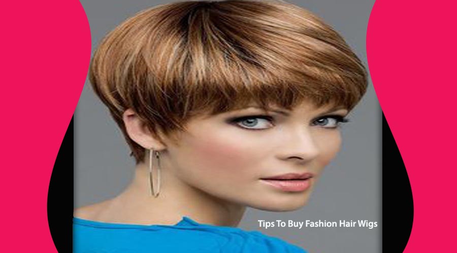 Tips To Buy Fashion Hair Wigs 